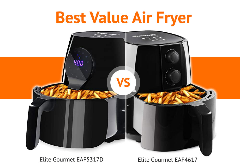 The Best Value Air Fryer - Elite Gourmet EAF4617 VS Elite Gourmet EAF5317D
