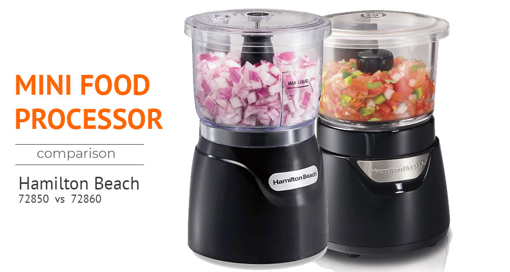 Mini Food Processor Hamilton Beach 72850 vs Hamilton Beach 72860 Review and Comparison