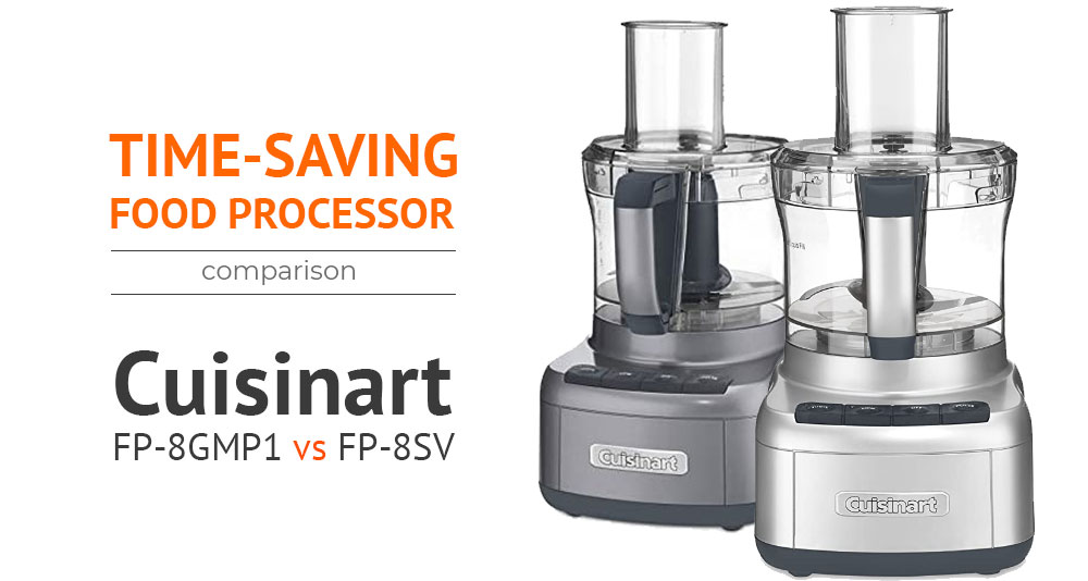The Most Time-Saving Food Processor Cuisinart FP-8GMP1 vs Cuisinart FP-8SV
