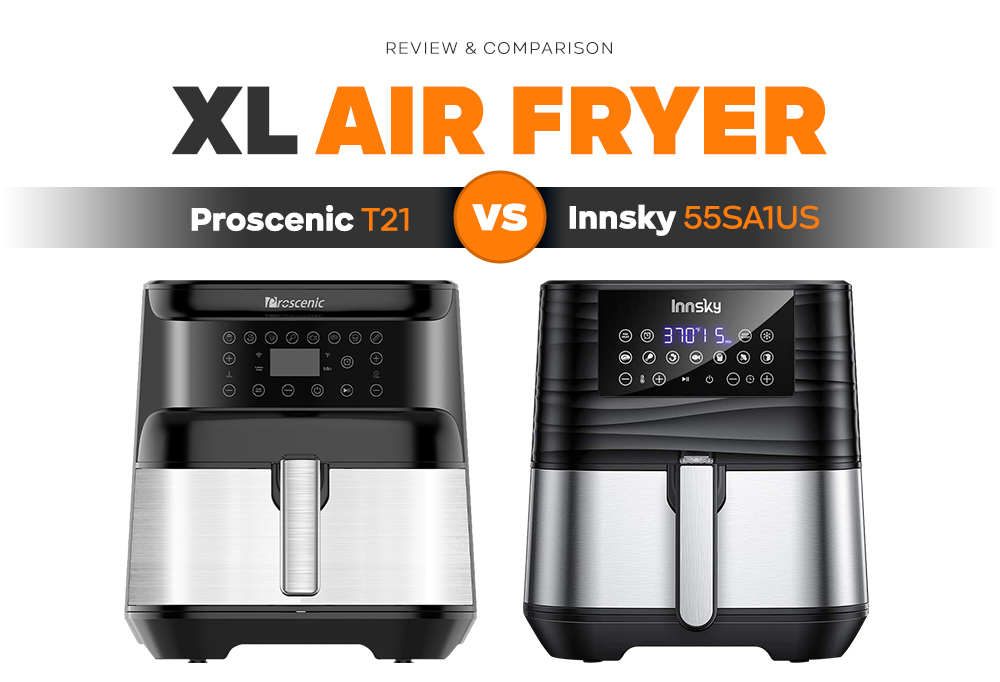 Large Air Fryer - Proscenic T21 vs Innsky 55SA1US