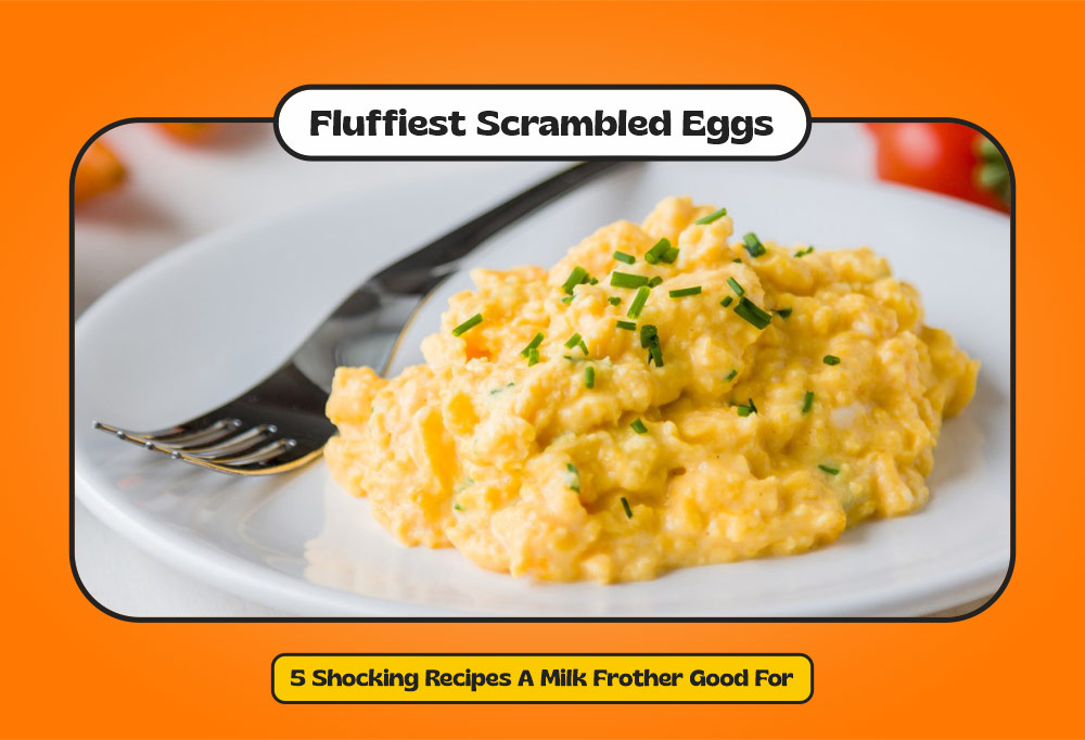 2. Fluffiest Scrambled Eggs - Here Are 5 Things What Milk Frother Good For