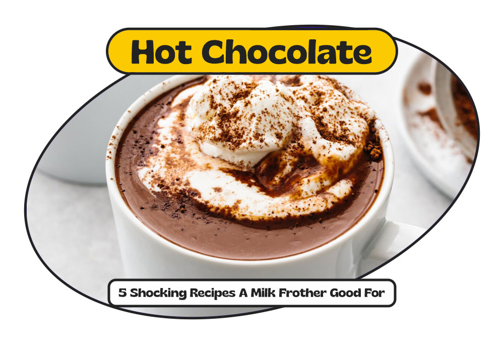 5. Hot Chocolate - Here Are 5 Things What Milk Frother Good For