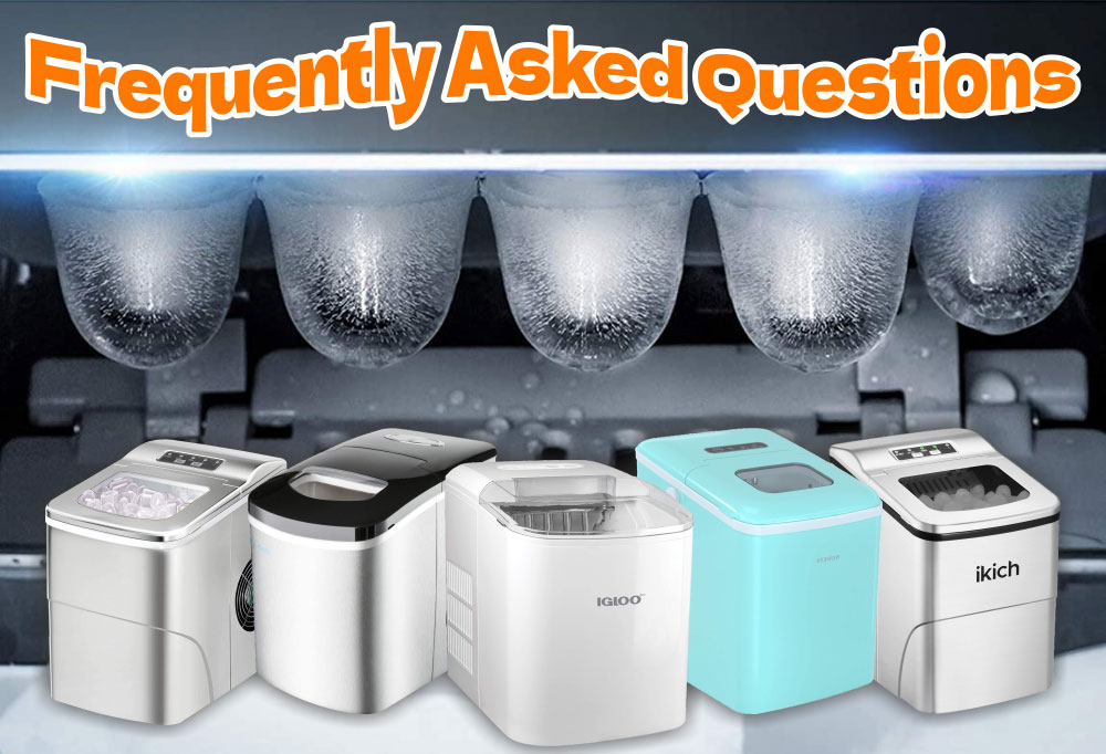 FAQ - 5 Best Countertop Ice Maker Machine - Ready in Under 7 Minutes!